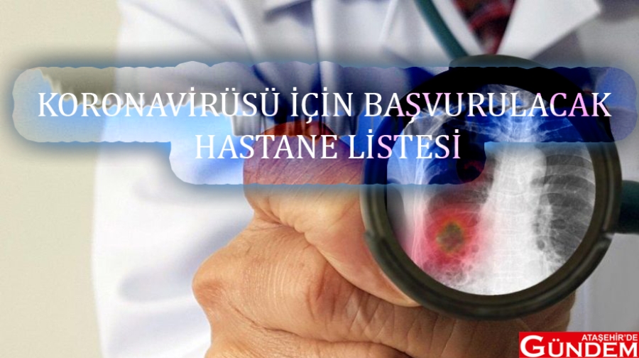 BAŞVURULACAK HASTANELER LİSTE VİRÜS